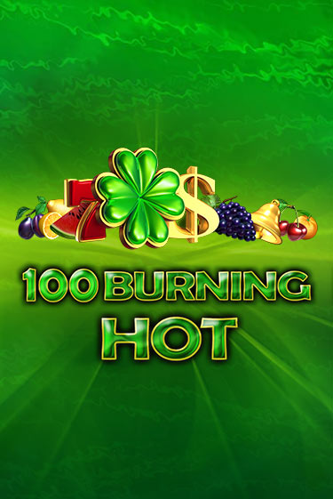 Игровой автомат 100 Burning Hot демо версия онлайн | Казино Azino777