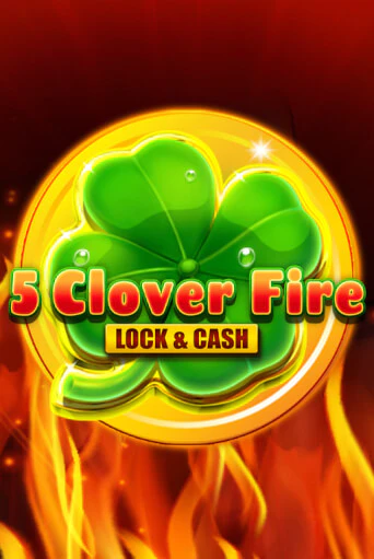 Игровой автомат 5 Clover Fire Lock & Cash демо версия онлайн | Казино Azino777
