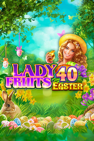 Игровой автомат Lady Fruits 40 Easter демо версия онлайн | Казино Azino777