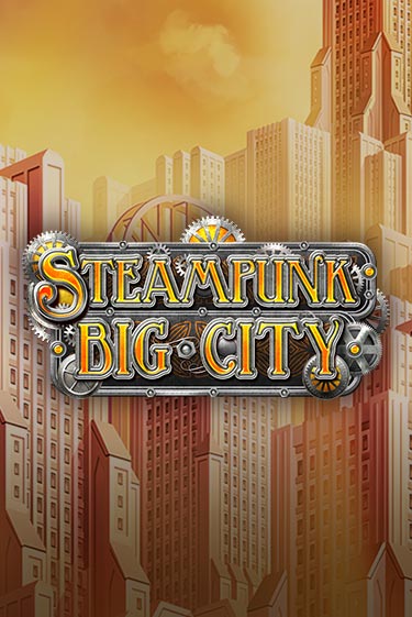 Игровой автомат Steampunk Big City демо версия онлайн | Казино Azino777